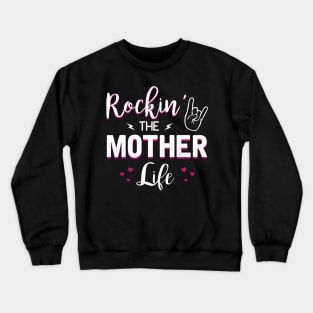 Rockin The Mother Life Crewneck Sweatshirt